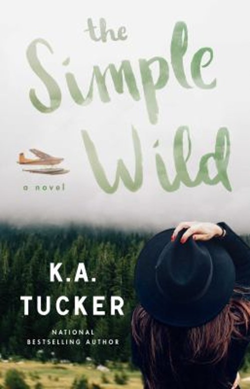 The Simple Wild : A Novel Paperback K. A. Tucker