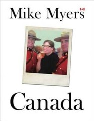 Canada – Hardcover By Myers, Mike – VERY GOOD