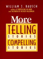 More Telling Stories, Compelling Stories By William J. Bausch