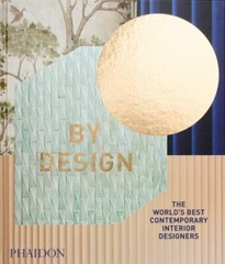 By Design: The World’s Best Contemporary Interior Designers by Editors, Phaidon