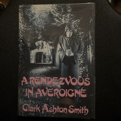 A Rendezvous in Averoigne: Clark Ashton Smith – 1988 Arkham House