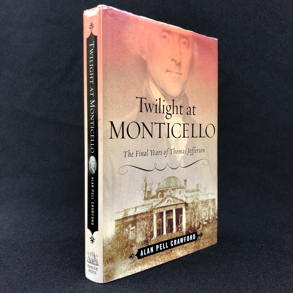 Twilight at Monticello the Final Years By Alan Pell Crawford Signed 1st Edition