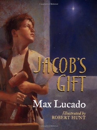 Jacob’s Gift (Max Lucado’s Christmas Collections) – paperback Max Lucado