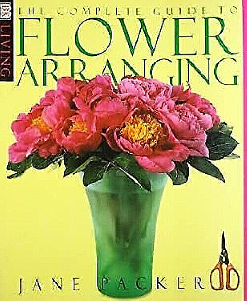 The Complete Guide to Flower Arranging ~ Jane Packer NEW! Vases, Blooms, Blossom