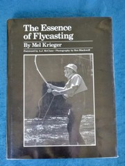 THE ESSENCE OF FLYCASTING ; MEL KRIEGER ; HARDCOVER W/ JACKET ; 129 PAGES