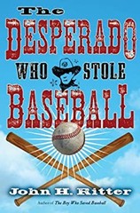 The Desperado Who Stole Baseball Hardcover John H. Ritter