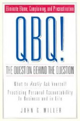 QBQ! The Question Behind the Question: Practicing Personal Accountability – GOOD