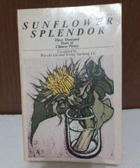 SUNFLOWER SPLENDOR: THREE THOUSAND YEARS OF CHINESE POETRY by Wu-chi Liu