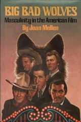Joan Mellen BIG BAD WOLVES: MASCULINITY IN THE AMERICAN FILM 1st Ed. HC Book