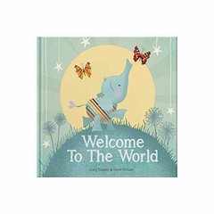 Welcome To The World: a Keepsake – Hardcover, by Lucy Tapper; FROM – Very Good
