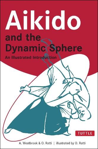 Oscar Ratti Adele Westbrook Aikido and the Dynamic Sphere (Paperback)