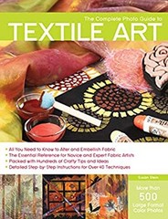 The Complete Photo Guide to Textile Art : All You Need to Know to