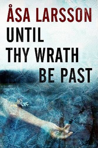 Until Thy Wrath Be Past – Hardcover By Larsson, Asa – GOOD