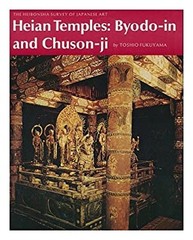 Heian Temples : Byodo-in and Chuson-Ji Hardcover Toshio Fukuyama