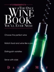 Only Wine Book You’ll Ever Need by Andy Sharpe and Danny May