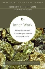 Inner Work: Using Dreams and Active Imagination for Personal Growth Johnson, Ro