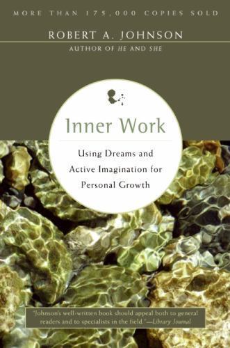 Inner Work: Using Dreams and Active Imagination for Personal Growth Johnson, Ro