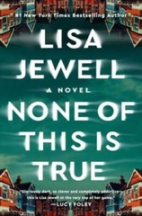 None of This Is True: A Novel – Hardcover By Jewell, Lisa – GOOD