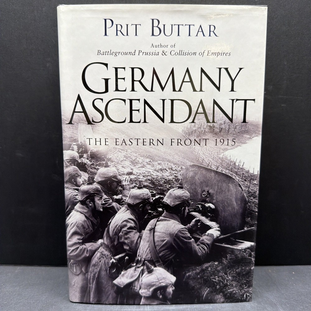 Germany Ascendant Eastern Front 1915 Prit Buttar 1st Edition HC DJ