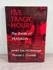 Five Tragic Hours The Battle of Franklin McDonough Connelly 1983 1st Ed