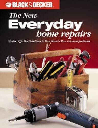 Black Decker: Everyday Home Repairs (Black Decker Home Improvement L – GOOD