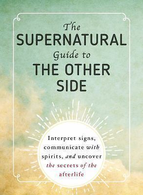 The Supernatural Guide to the Other Side: Interpret Signs, Communicate with…