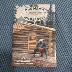 One Man’s Wilderness, 50th Anniversary Edition : An Alaskan Odyssey by Sam Keith