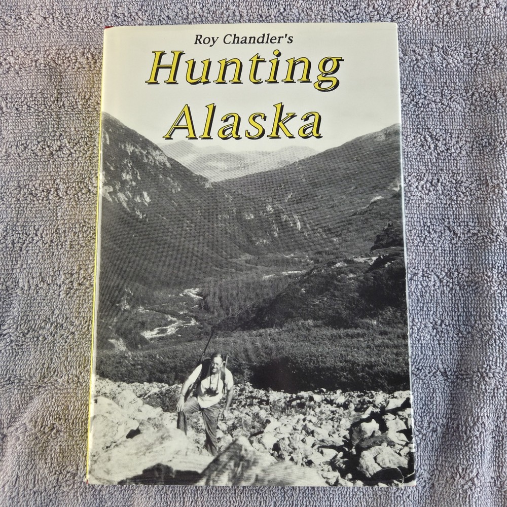 Hunting Alaska Roy Chandler Signed Big Game Hunting 1st Edition
