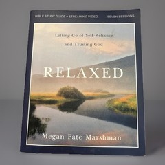 Relaxed Bible Study Guide plus Streaming Video: Letting Go of Self-Reliance …