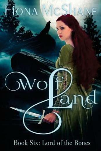 Wolf Land Book Six: Lord Of The Bones