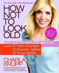 How Not to Look Old: Fast and Effortless Ways to Look 10 Years Younger, 1 – GOOD