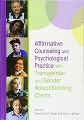 AFFIRMATIVE COUNSELING AND PSYCHOLOGICAL PRACTICE WITH By Anneliese A. Singh