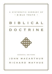 Biblical Doctrine: A Systematic Summary of Bible Truth