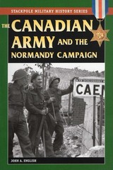 Canadian Army & Normandy Campaign (Stackpole Military History Series) – pape…