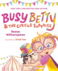 Busy Betty the Circus Surprise – Hardcover By Witherspoon, Reese – GOOD