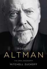 Robert Altman: The Oral Biography – Hardcover By Zuckoff, Mitchell – GOOD