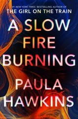 A Slow Fire Burning: A Novel – Hardcover By Hawkins, Paula – VERY GOOD