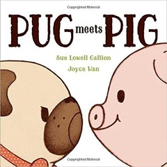 Pug Meets Pig – paperback Sue Lowell Gallion|Joyce Wan