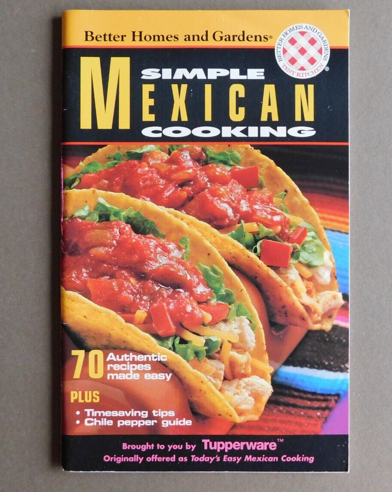Better Homes and Gardens: Simple Mexican Cooking with Tupperware – 1996 recipes