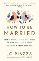 How to Be Married: What I Learned from R…, Piazza, Jo