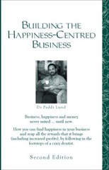 Building the Happiness-Centred Business By Dr. Paddi Lund