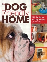 The Dog Friendly Home: DIY Projects for Dog Lovers by Ruth Strother