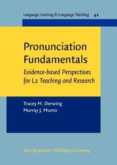 Pronunciation Fundamentals: Evidence-based perspectives for L2 teaching and rese