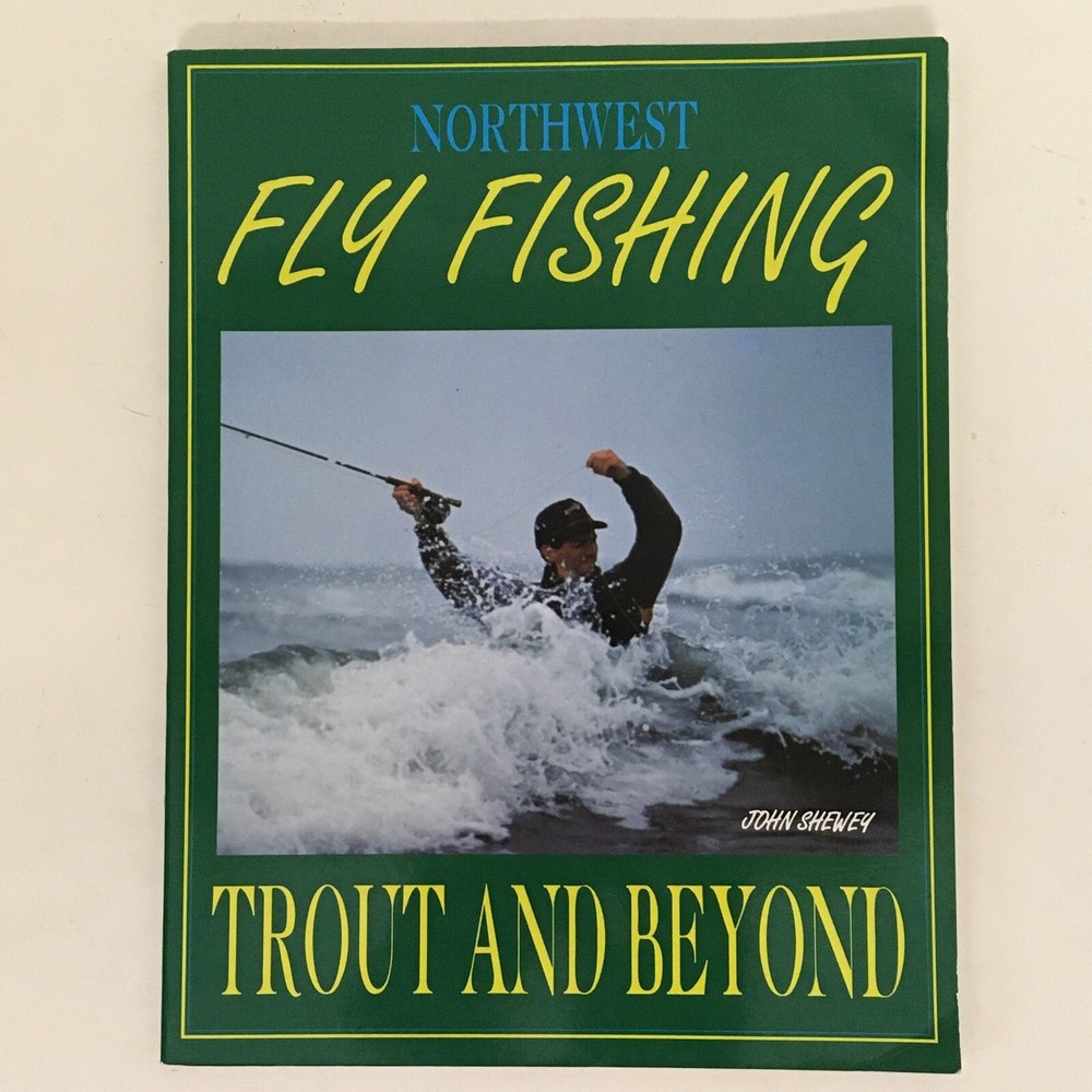 Northwest Fly Fishing: Trout and Beyond by John Shewey, 1992 PB SC GUC 111 pages