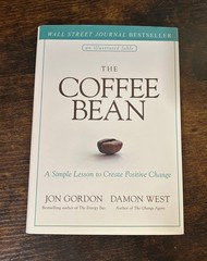 Coffee Bean: Simple Lesson to Create Positive Change by Jon Gordon & Damon West