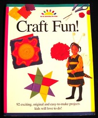 Craft Fun Book Art and Activities for Kids 92 Easy Projects to Make Homeschool