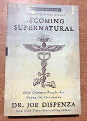 Becoming Supernatural : How Common People Are Doing the Uncommon by Joe Dispenza