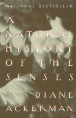A Natural History of the Senses – Paperback By Ackerman, Diane – GOOD
