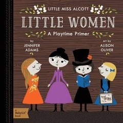 Little Women: A BabyLitÂ® Playtime Primer – Board book By Adams, Jennifer – GOOD