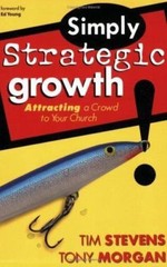 Simply Strategic Growth: Attracting a Crowd to Your Church Stevens, Tim, Morgan